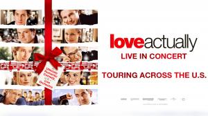 ‘LOVE ACTUALLY IN CONCERT’ U.S. TOUR  TO VISIT MORE THAN 30 CITIES THIS HOLIDAY SEASON