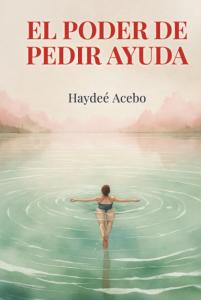 El Poder De Pedir Ayuda Challenges High Achievers To Rethink The Cost Of Extreme Self-Reliance