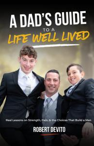 Robert J. DeVito turns a father’s private letters into a guide on strength, presence, and legacy